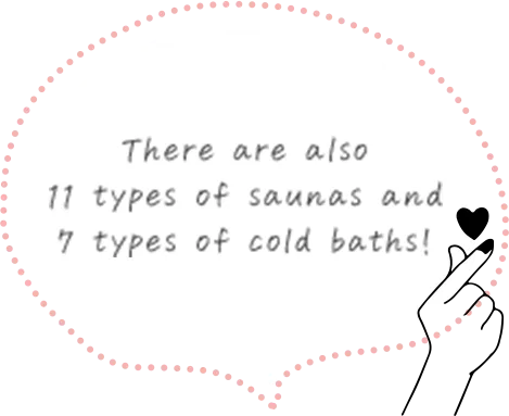 There are also 11 types of saunas and 7 types of cold baths!